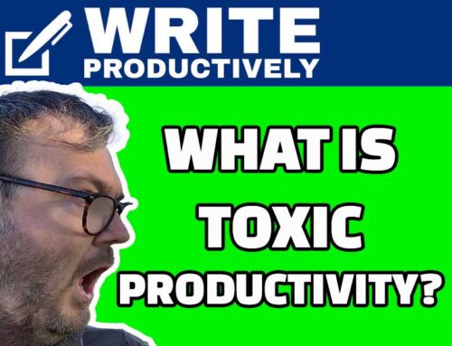 WRITE PRODUCTIVELY – What Is Toxic Productivity?