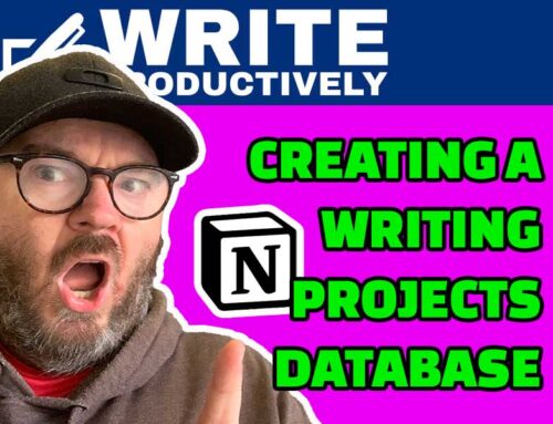 WRITE PRODUCTIVELY – Building A Writing Projects Database In Notion